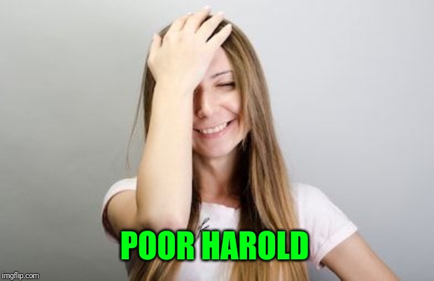 Facepalm | POOR HAROLD | image tagged in facepalm | made w/ Imgflip meme maker