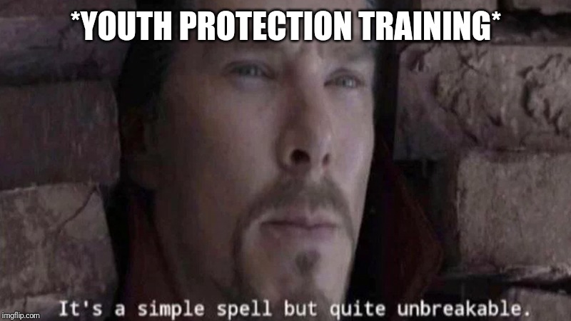 Ypt | *YOUTH PROTECTION TRAINING* | image tagged in funny memes | made w/ Imgflip meme maker