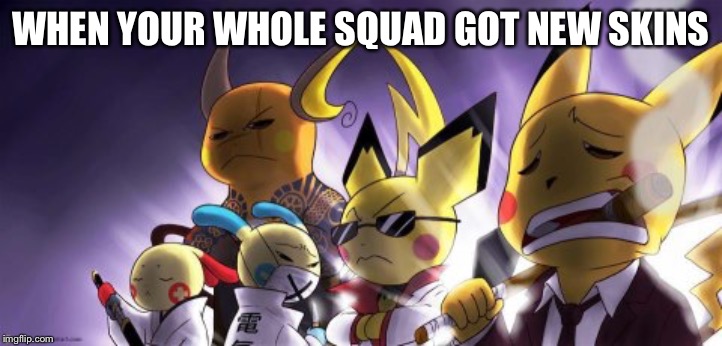 CASHWAG Crew | WHEN YOUR WHOLE SQUAD GOT NEW SKINS | image tagged in memes,cashwag crew | made w/ Imgflip meme maker