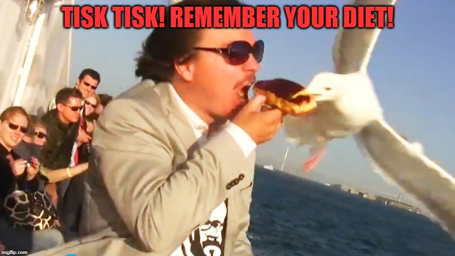 TISK TISK! REMEMBER YOUR DIET! | made w/ Imgflip meme maker