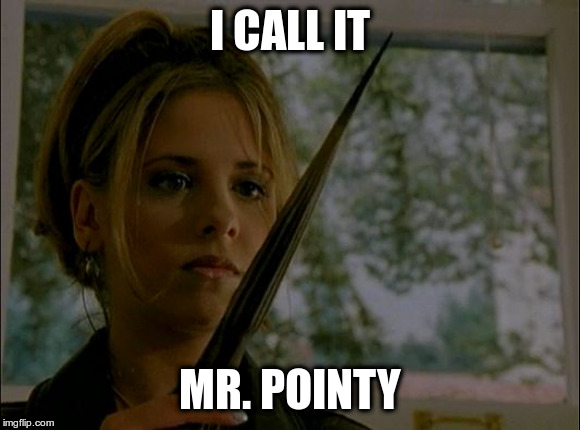 sarah michelle gellar buffy the vampire slayer with stake | I CALL IT; MR. POINTY | image tagged in sarah michelle gellar buffy the vampire slayer with stake | made w/ Imgflip meme maker