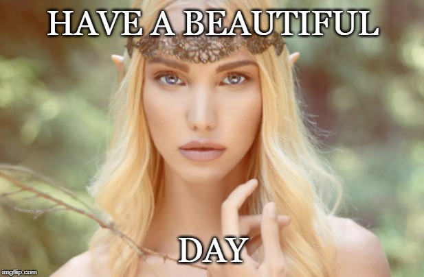 HAVE A BEAUTIFUL; DAY | made w/ Imgflip meme maker