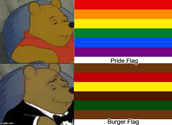 Burger Pride | Pride Flag; Burger Flag | image tagged in memes,tuxedo winnie the pooh | made w/ Imgflip meme maker