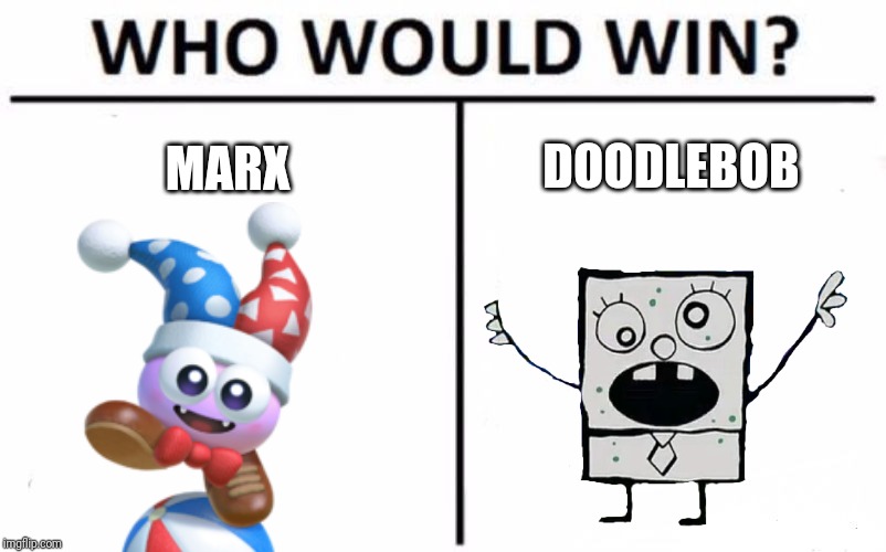 Who Would Win? Meme | MARX; DOODLEBOB | image tagged in memes,who would win,kirby,marx,doodlebob | made w/ Imgflip meme maker