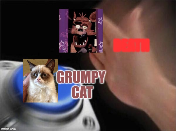 DEATH GRUMPY CAT | image tagged in memes,blank nut button | made w/ Imgflip meme maker