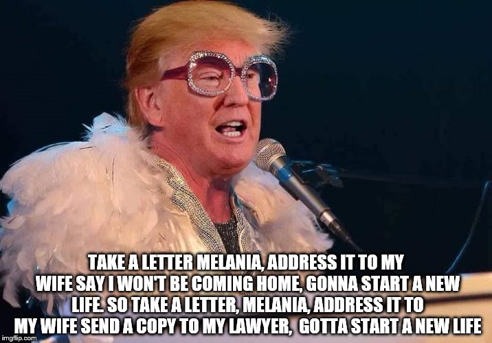 Send a letter | TAKE A LETTER MELANIA, ADDRESS IT TO MY WIFE
SAY I WON'T BE COMING HOME, GONNA START A NEW LIFE. SO TAKE A LETTER, MELANIA, ADDRESS IT TO MY WIFE
SEND A COPY TO MY LAWYER,
 GOTTA START A NEW LIFE | made w/ Imgflip meme maker