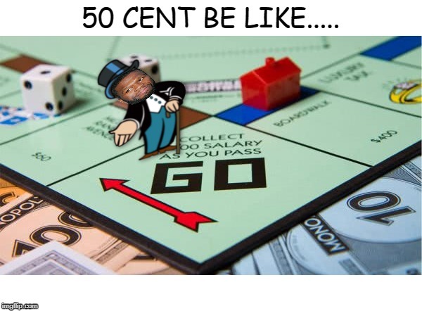 High Quality 50 Cent Gimme My Money Do Not Pass Go Blank Meme Template
