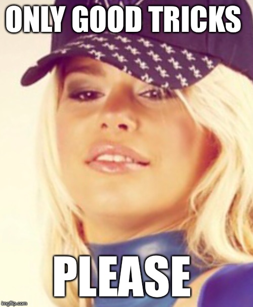 Maria Durbani | ONLY GOOD TRICKS PLEASE | image tagged in maria durbani | made w/ Imgflip meme maker