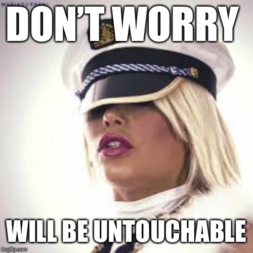 Maria Durbani | DON’T WORRY WILL BE UNTOUCHABLE | image tagged in maria durbani | made w/ Imgflip meme maker