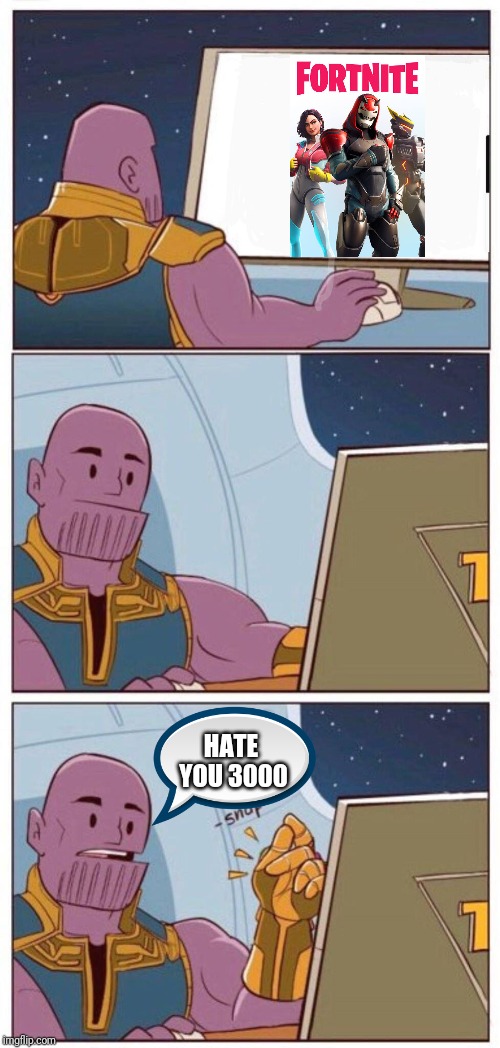 Oh Well Thanos | HATE YOU 3000 | image tagged in oh well thanos | made w/ Imgflip meme maker