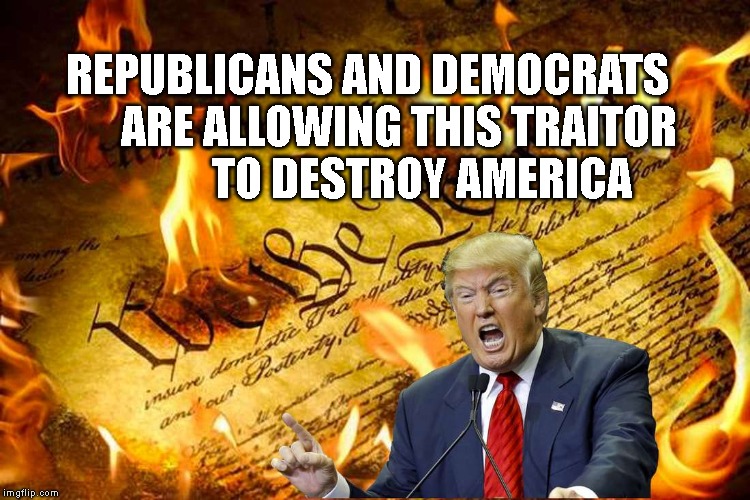 IMPEACH THIS CRIMINAL CONMAN LIAR! | REPUBLICANS AND DEMOCRATS       ARE ALLOWING THIS TRAITOR           
TO DESTROY AMERICA | image tagged in impeach trump,corruption,traitor,conman,criminal,liar | made w/ Imgflip meme maker