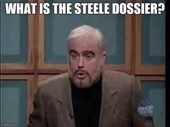 snl jeopardy sean connery | WHAT IS THE STEELE DOSSIER? | image tagged in snl jeopardy sean connery | made w/ Imgflip meme maker