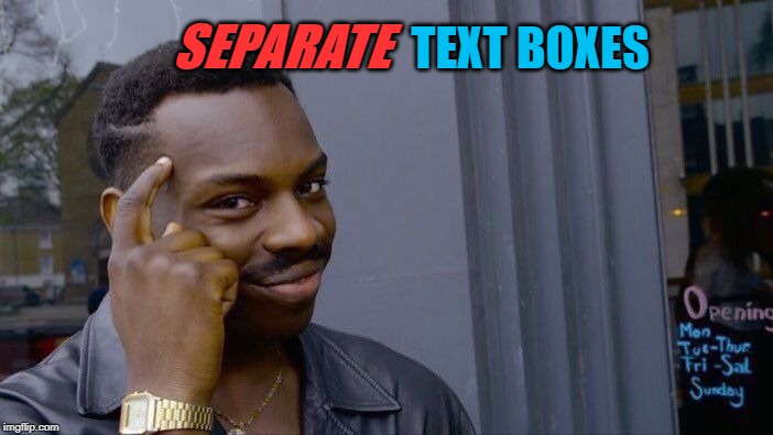 Roll Safe Think About It Meme | SEPARATE TEXT BOXES | image tagged in memes,roll safe think about it | made w/ Imgflip meme maker