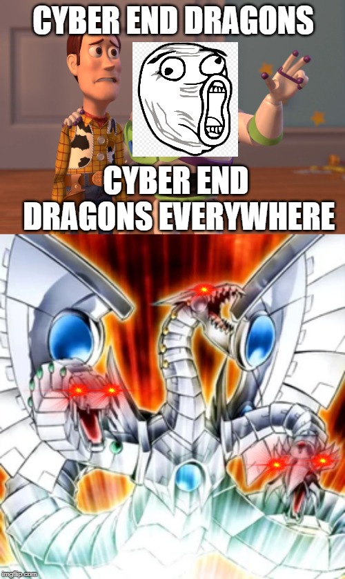 CYBER END DRAGONS; CYBER END DRAGONS EVERYWHERE | image tagged in memes,x x everywhere | made w/ Imgflip meme maker