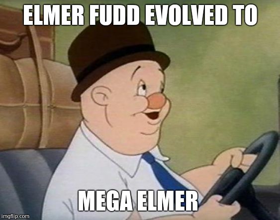 classic elmer fudd | ELMER FUDD EVOLVED TO; MEGA ELMER | image tagged in classic elmer fudd | made w/ Imgflip meme maker