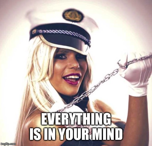 Maria Durbani | EVERYTHING IS IN YOUR MIND | image tagged in maria durbani | made w/ Imgflip meme maker