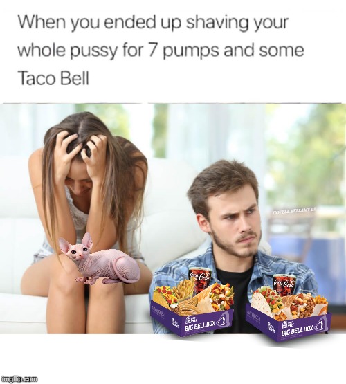 COVELL BELLAMY III | image tagged in shaved pussy 7 pumps and taco bell | made w/ Imgflip meme maker