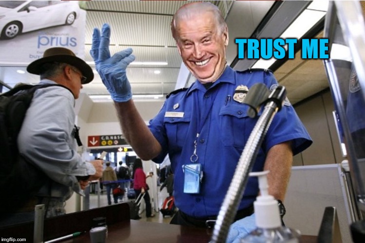 Creepy Joe Biden | TRUST ME | image tagged in creepy joe biden | made w/ Imgflip meme maker