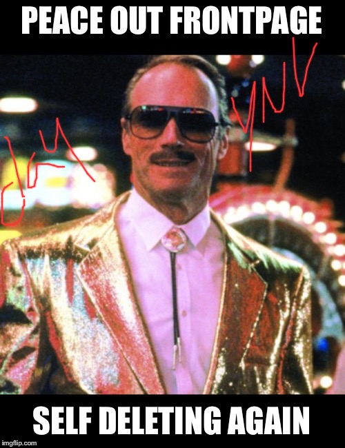 Yea screw it, gotta give up the digital drug | PEACE OUT FRONTPAGE; SELF DELETING AGAIN | image tagged in peace out,madeofclay,ynv | made w/ Imgflip meme maker