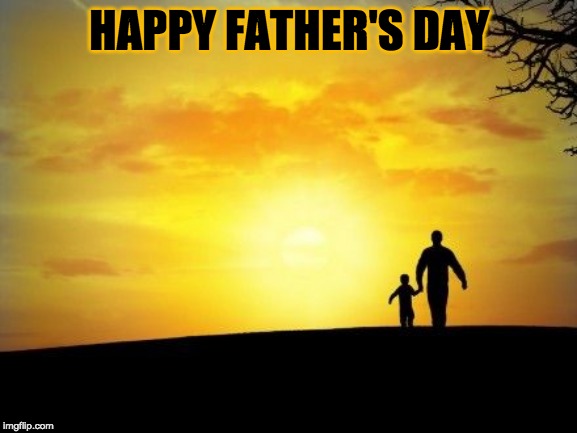 Father's Day | HAPPY FATHER'S DAY | image tagged in father's day | made w/ Imgflip meme maker
