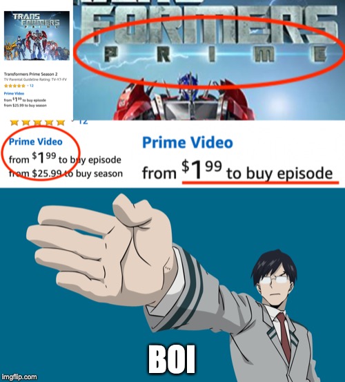 This is beyond ironic |  BOI | image tagged in memes,transformers,amazon,funny,prime,boi | made w/ Imgflip meme maker