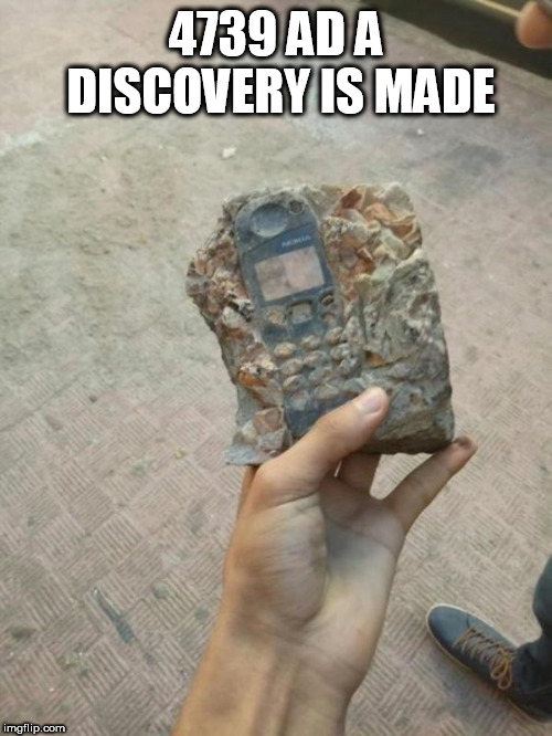 4739 AD | 4739 AD A DISCOVERY IS MADE | image tagged in 4739 ad | made w/ Imgflip meme maker