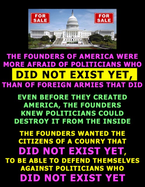 A Message From Our Founding Fathers | image tagged in founding fathers,politicians,tyrants,political corruption,political revolution,political parties | made w/ Imgflip meme maker