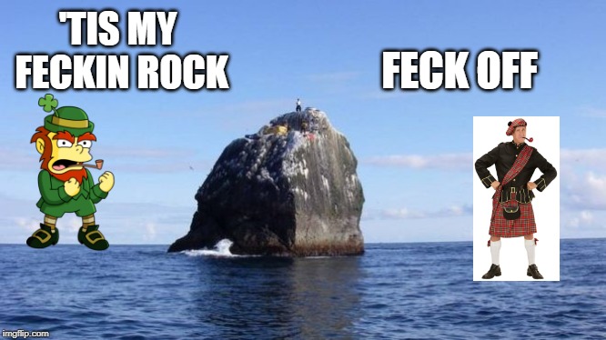rock | 'TIS MY FECKIN ROCK; FECK OFF | image tagged in rock | made w/ Imgflip meme maker