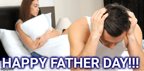 Opps | HAPPY FATHER DAY!!! | image tagged in opps | made w/ Imgflip meme maker