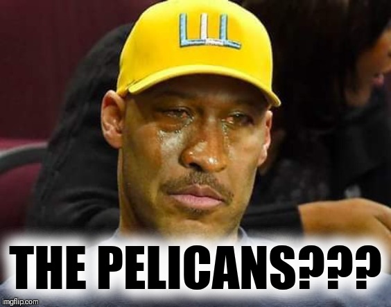 THE BIG EASY | THE PELICANS??? | image tagged in nba memes,los angeles lakers,lebron james,anthony davis,champions | made w/ Imgflip meme maker