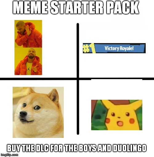 Blank Starter Pack Meme | MEME STARTER PACK; BUY THE DLC FOR THE BOYS AND DUOLINGO | image tagged in memes,blank starter pack | made w/ Imgflip meme maker