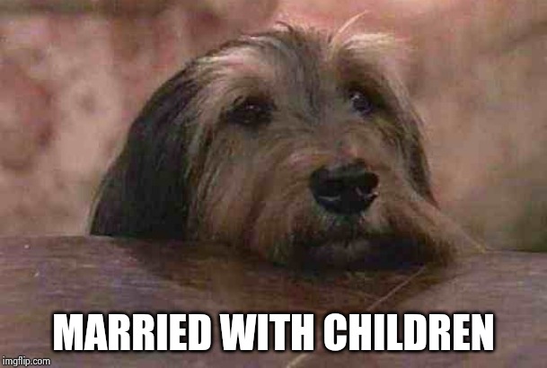 MARRIED WITH CHILDREN | made w/ Imgflip meme maker