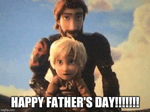 Happy father's day hiccup! | HAPPY FATHER'S DAY!!!!!!! | image tagged in httyd,hiccup,fathers day | made w/ Imgflip meme maker