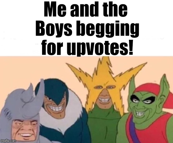 Me And The Boys Meme - Imgflip