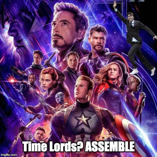 Time Lords? ASSEMBLE | image tagged in avengers endgame,david tennant in places he shouldn't be,doctor who | made w/ Imgflip meme maker