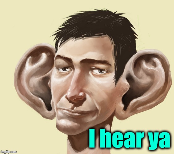 I hear ya | made w/ Imgflip meme maker
