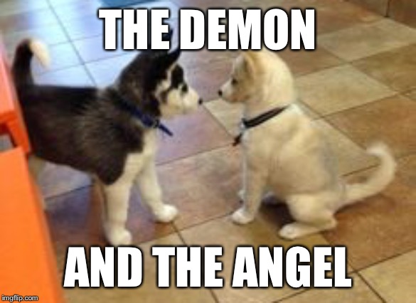 THE DEMON; AND THE ANGEL | made w/ Imgflip meme maker