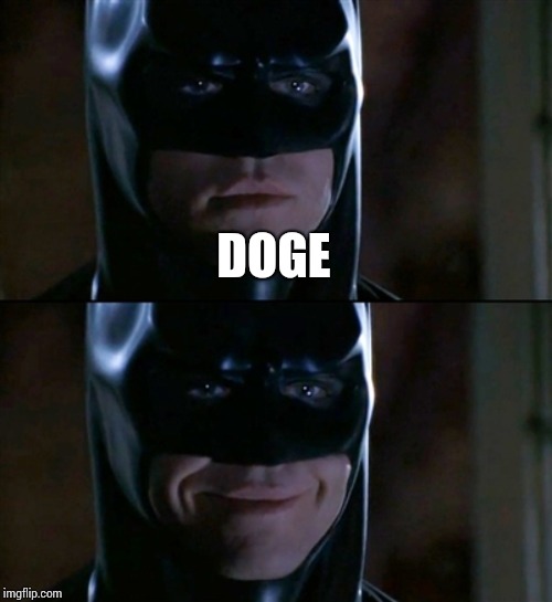 Batman Smiles Meme | DOGE | image tagged in memes,batman smiles | made w/ Imgflip meme maker