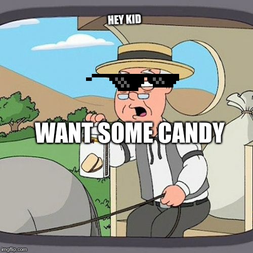 Pepperidge Farm Remembers | HEY KID; WANT SOME CANDY | image tagged in memes,pepperidge farm remembers | made w/ Imgflip meme maker
