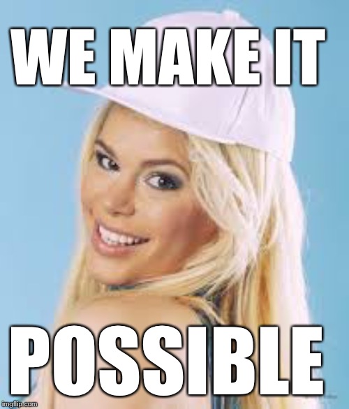 Maria Durbani | WE MAKE IT POSSIBLE | image tagged in maria durbani | made w/ Imgflip meme maker