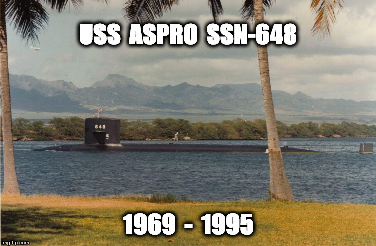 aspro | USS  ASPRO  SSN-648; 1969  -  1995 | image tagged in aspro | made w/ Imgflip meme maker