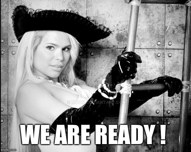 Maria Durbani | WE ARE READY ! | image tagged in maria durbani | made w/ Imgflip meme maker
