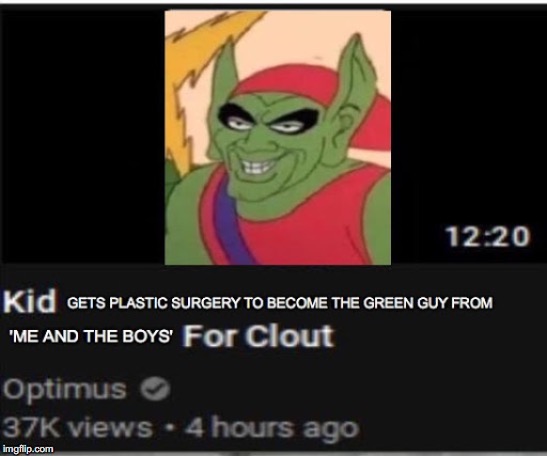 all for the clout | image tagged in memes,me and the boys | made w/ Imgflip meme maker