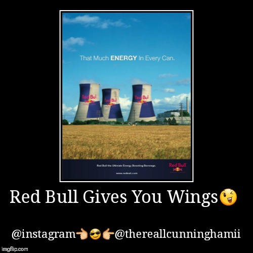 Red Bull Gives You Wings? | @instagram???@thereallcunninghamii | image tagged in funny,demotivationals | made w/ Imgflip demotivational maker