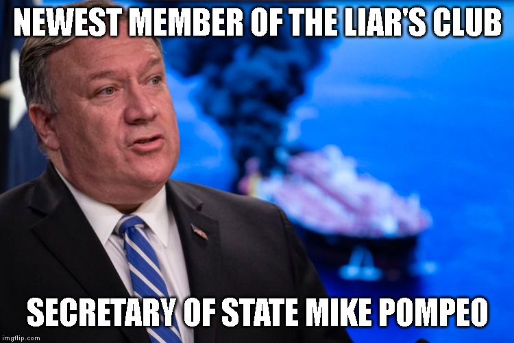 We are NOT repeating the mistake about believing the lies about Iraq. | NEWEST MEMBER OF THE LIAR'S CLUB; SECRETARY OF STATE MIKE POMPEO | image tagged in liar,war,iran,false flag,iraq war,mike pompeo | made w/ Imgflip meme maker