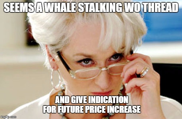 Miranda  | SEEMS A WHALE STALKING WO THREAD; AND GIVE INDICATION FOR FUTURE PRICE INCREASE | image tagged in miranda | made w/ Imgflip meme maker