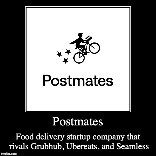 Postmates | image tagged in demotivationals,postmates,startup | made w/ Imgflip demotivational maker