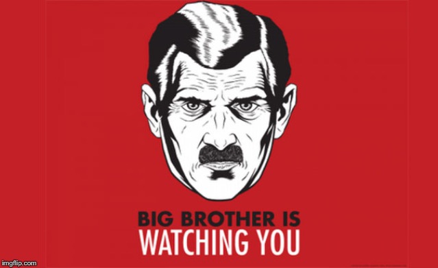 Big Brother is always watching you | image tagged in big brother is always watching you | made w/ Imgflip meme maker
