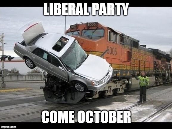 Car Crash | LIBERAL PARTY; COME OCTOBER | image tagged in car crash | made w/ Imgflip meme maker