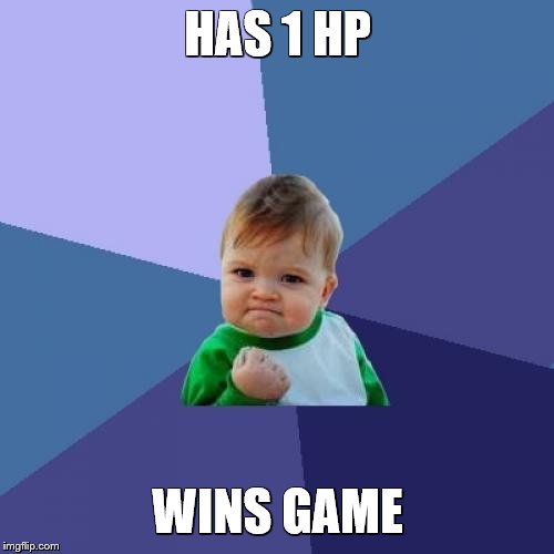 Success Kid Meme | HAS 1 HP; WINS GAME | image tagged in memes,success kid | made w/ Imgflip meme maker